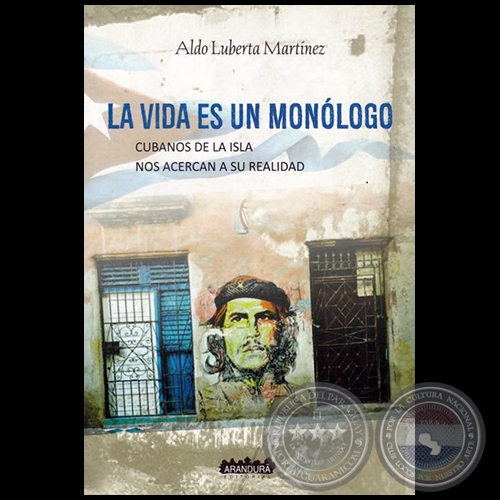 LA VIDA ES UN MONLOGO - Autor: ALDO LUBERTA MARTNEZ - Ao 2016